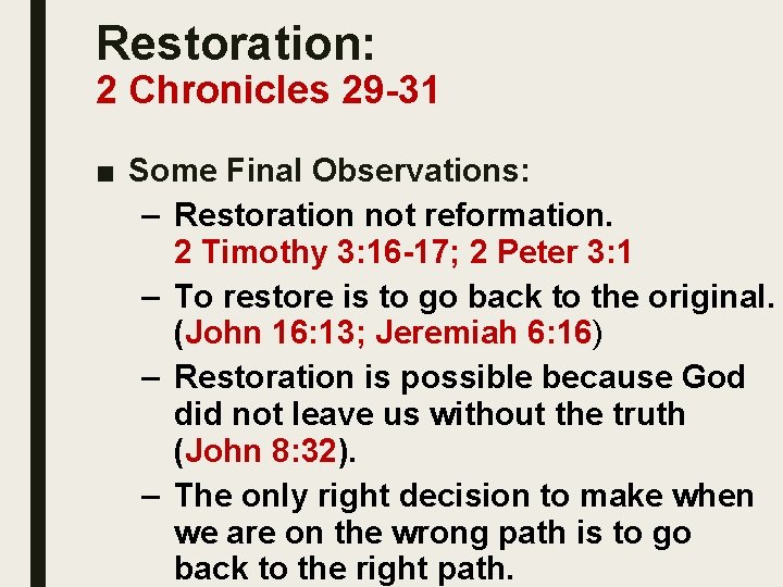 Restoration: 2 Chronicles 29 -31 ■ Some Final Observations: – Restoration not reformation. 2