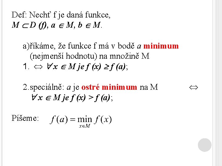Def: Nechť f je daná funkce, M D (f), a M, b M. a)říkáme,