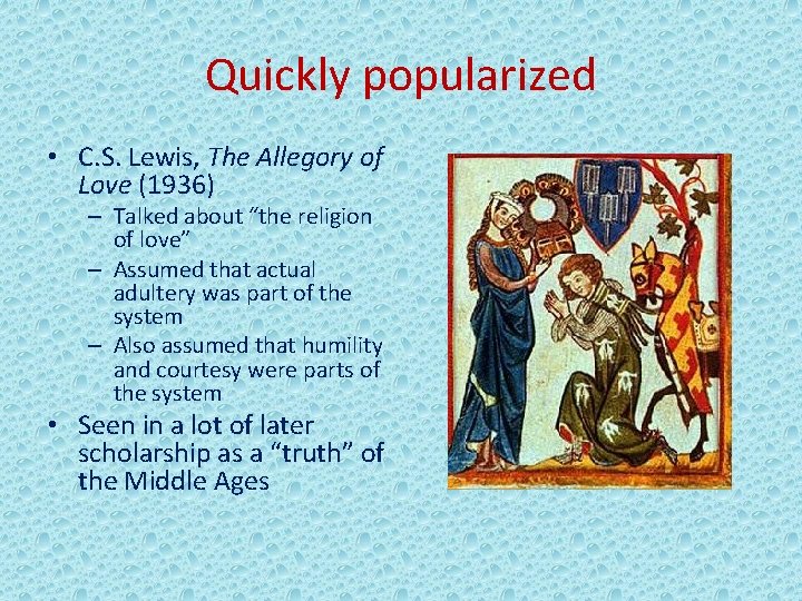 Quickly popularized • C. S. Lewis, The Allegory of Love (1936) – Talked about