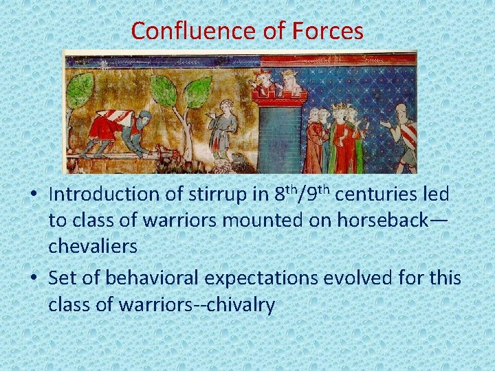 Confluence of Forces • Introduction of stirrup in 8 th/9 th centuries led to