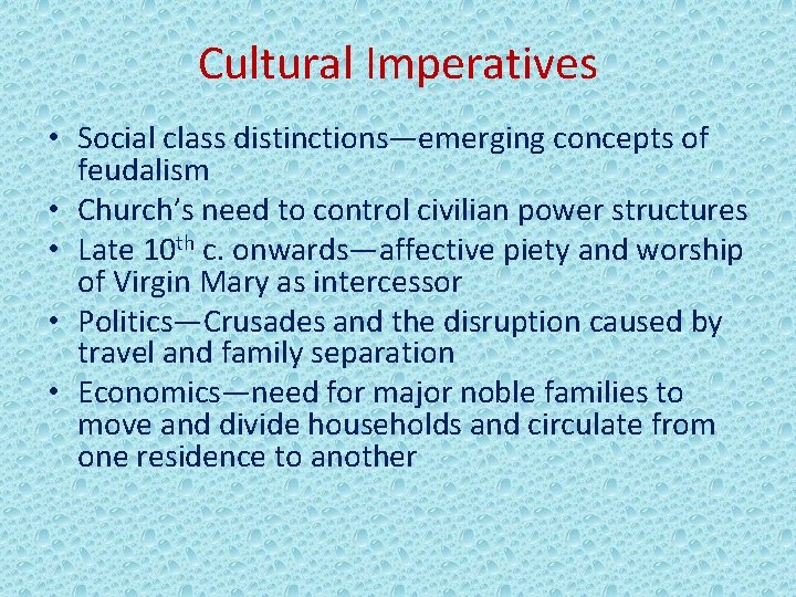 Cultural Imperatives • Social class distinctions—emerging concepts of feudalism • Church’s need to control