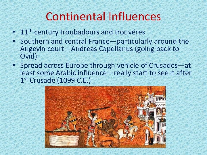 Continental Influences • 11 th century troubadours and trouvéres • Southern and central France—particularly