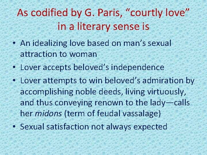 As codified by G. Paris, “courtly love” in a literary sense is • An