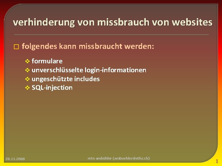 verhinderung von missbrauch von websites � folgendes kann missbraucht werden: v formulare v unverschlüsselte