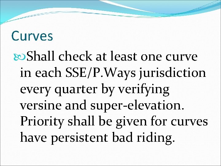 Curves Shall check at least one curve in each SSE/P. Ways jurisdiction every quarter