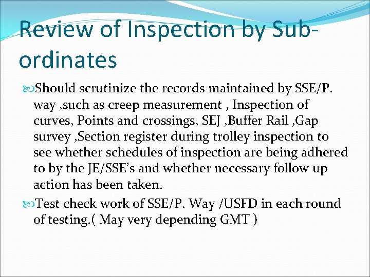 Review of Inspection by Subordinates Should scrutinize the records maintained by SSE/P. way ,