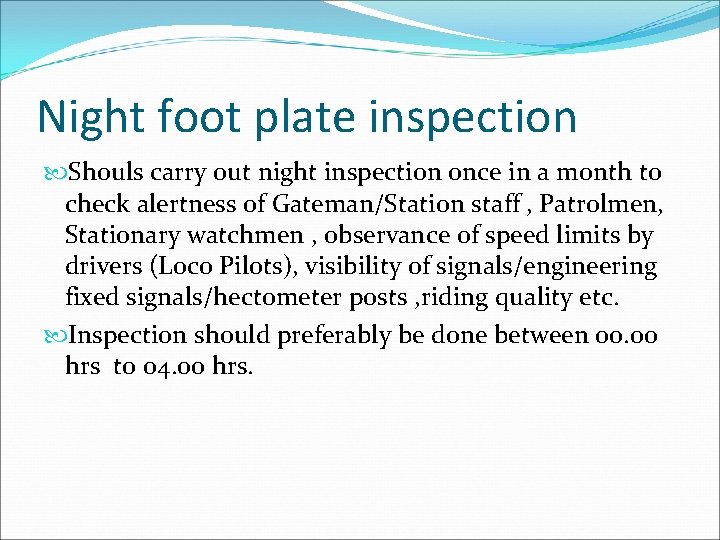 Night foot plate inspection Shouls carry out night inspection once in a month to