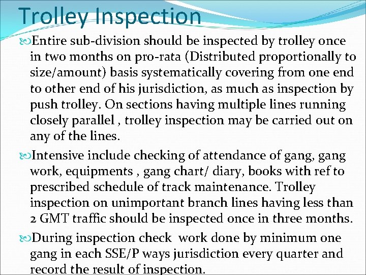 Trolley Inspection Entire sub-division should be inspected by trolley once in two months on