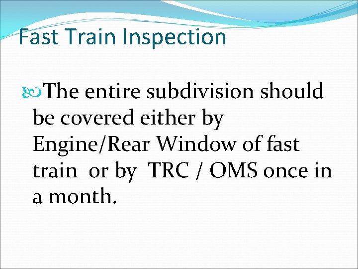 Fast Train Inspection The entire subdivision should be covered either by Engine/Rear Window of