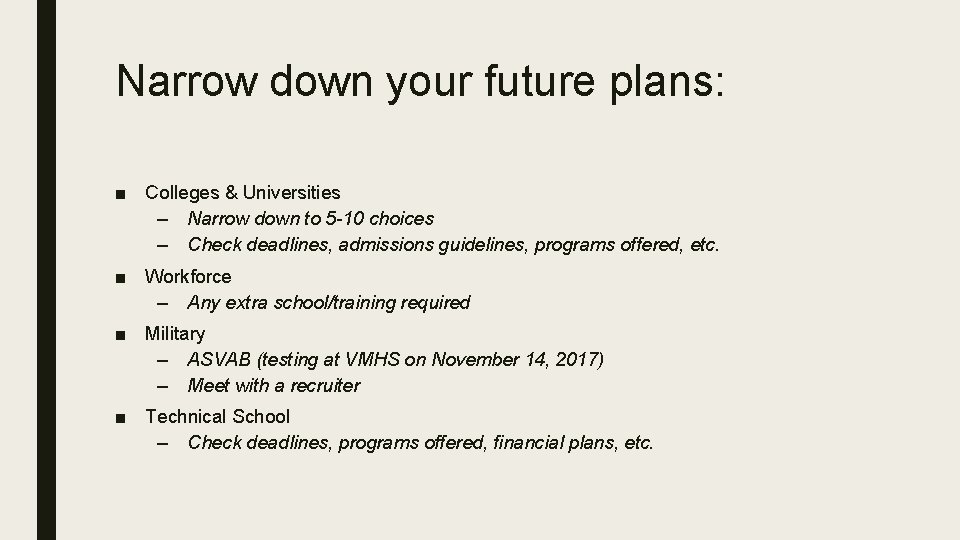 Narrow down your future plans: ■ Colleges & Universities – Narrow down to 5