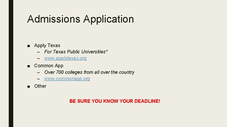 Admissions Application ■ Apply Texas – For Texas Public Universities* – www. applytexas. org