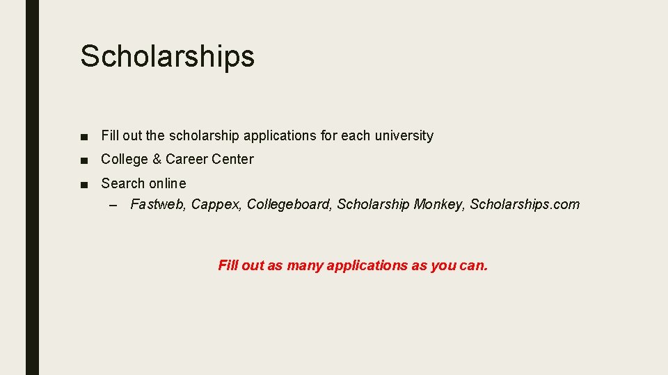 Scholarships ■ Fill out the scholarship applications for each university ■ College & Career