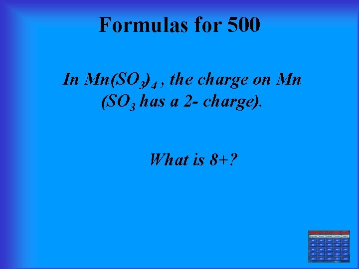 Formulas for 500 In Mn(SO 3)4 , the charge on Mn (SO 3 has