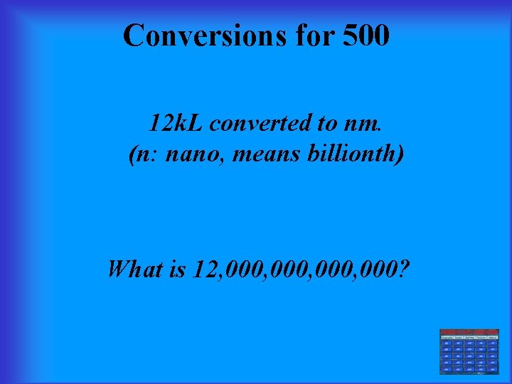 Conversions for 500 12 k. L converted to nm. (n: nano, means billionth) What