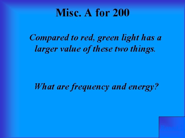 Misc. A for 200 Compared to red, green light has a larger value of