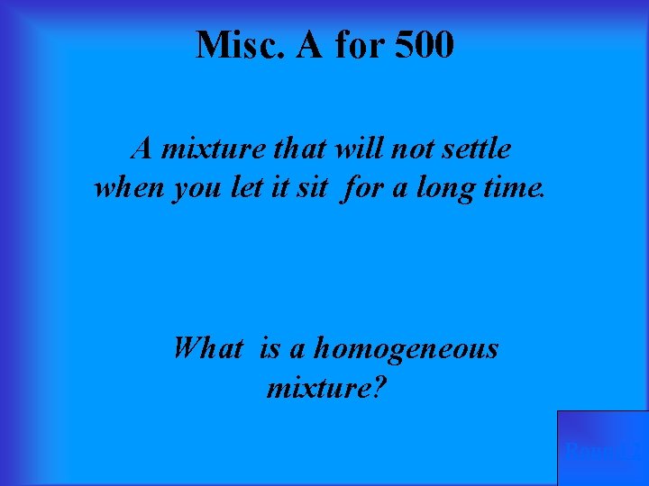 Misc. A for 500 A mixture that will not settle when you let it