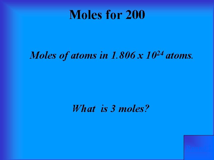 Moles for 200 Moles of atoms in 1. 806 x 1024 atoms. What is