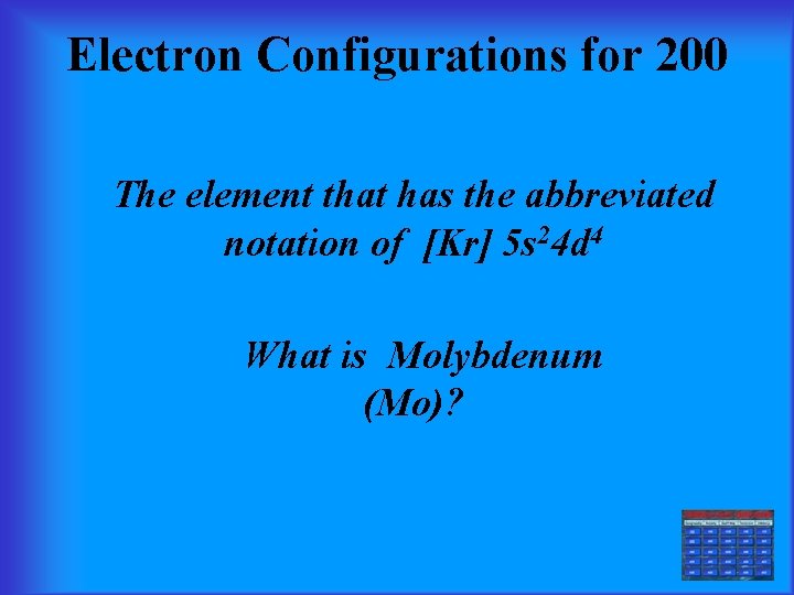 Electron Configurations for 200 The element that has the abbreviated notation of [Kr] 5