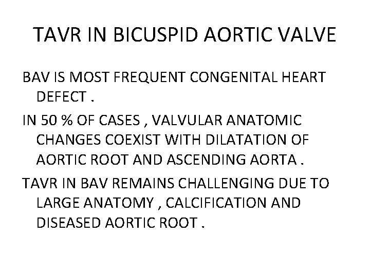 TAVR IN BICUSPID AORTIC VALVE BAV IS MOST FREQUENT CONGENITAL HEART DEFECT. IN 50