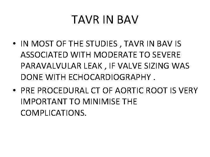 TAVR IN BAV • IN MOST OF THE STUDIES , TAVR IN BAV IS