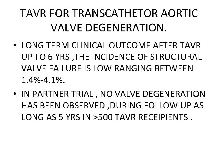 TAVR FOR TRANSCATHETOR AORTIC VALVE DEGENERATION. • LONG TERM CLINICAL OUTCOME AFTER TAVR UP