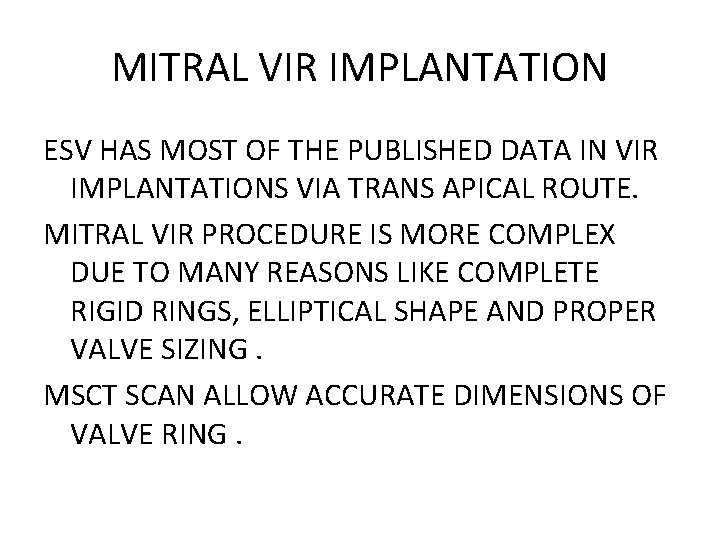 MITRAL VIR IMPLANTATION ESV HAS MOST OF THE PUBLISHED DATA IN VIR IMPLANTATIONS VIA