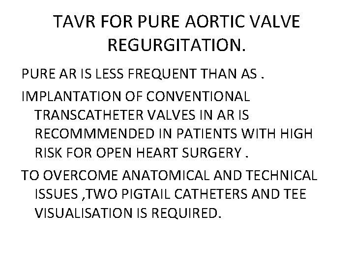 TAVR FOR PURE AORTIC VALVE REGURGITATION. PURE AR IS LESS FREQUENT THAN AS. IMPLANTATION