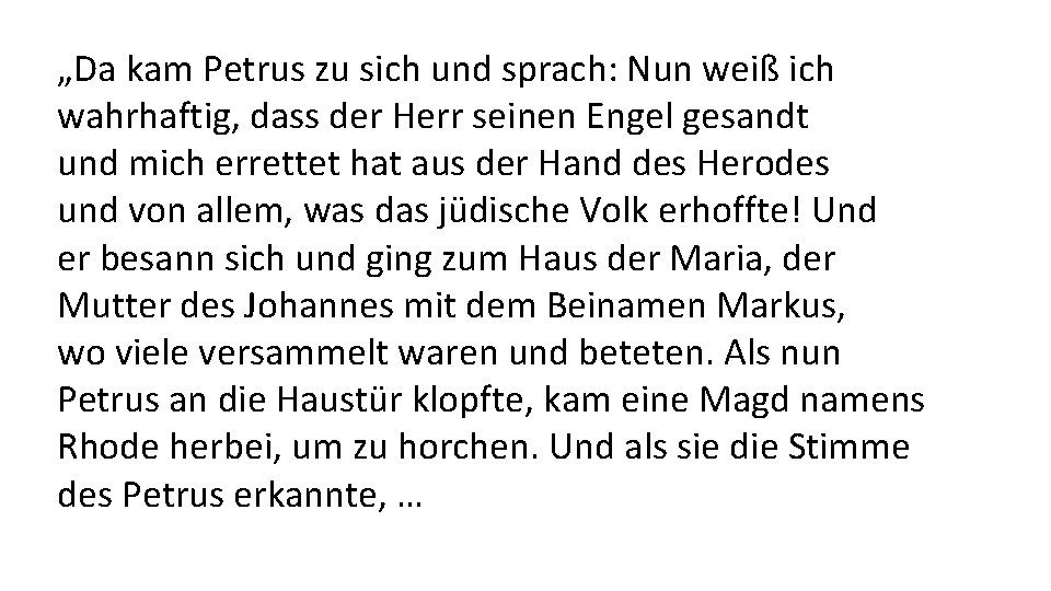 „Da kam Petrus zu sich und sprach: Nun weiß ich wahrhaftig, dass der Herr