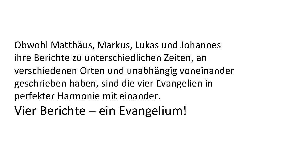 Obwohl Matthäus, Markus, Lukas und Johannes ihre Berichte zu unterschiedlichen Zeiten, an verschiedenen Orten