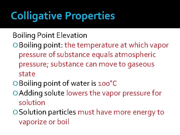 Colligative Properties Boiling Point Elevation Boiling point: the temperature at which vapor pressure of