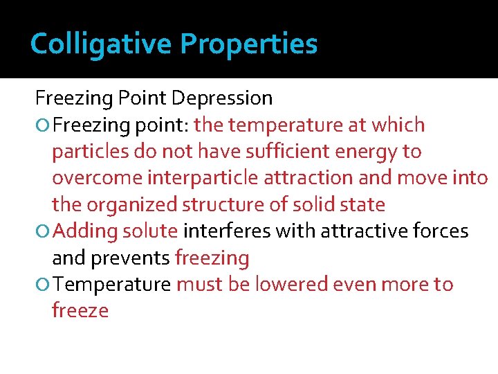 Colligative Properties Freezing Point Depression Freezing point: the temperature at which particles do not