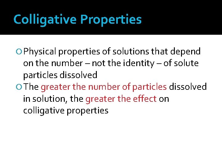 Colligative Properties Physical properties of solutions that depend on the number – not the