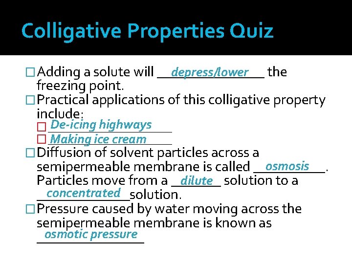 Colligative Properties Quiz depress/lower the �Adding a solute will ________ freezing point. �Practical applications