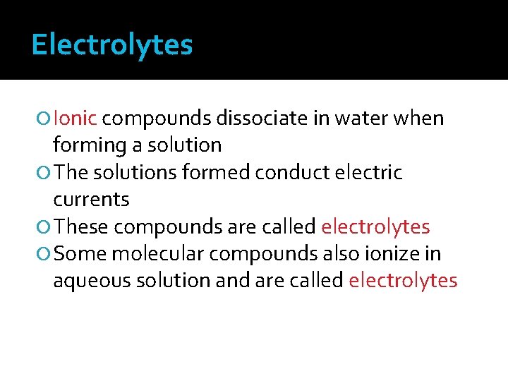 Electrolytes Ionic compounds dissociate in water when forming a solution The solutions formed conduct