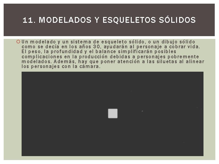 11. MODELADOS Y ESQUELETOS SÓLIDOS Un modelado y un sistema de esqueleto sólido, o