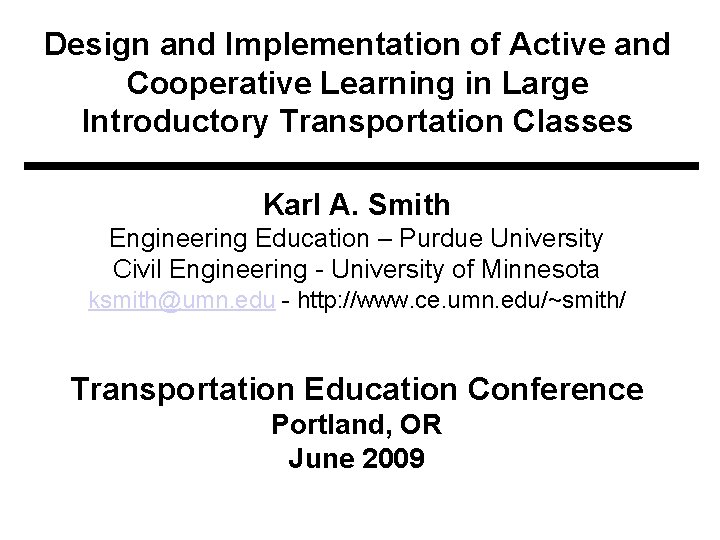 Design and Implementation of Active and Cooperative Learning in Large Introductory Transportation Classes Karl