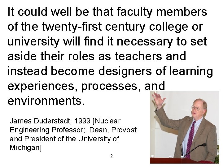 It could well be that faculty members of the twenty-first century college or university