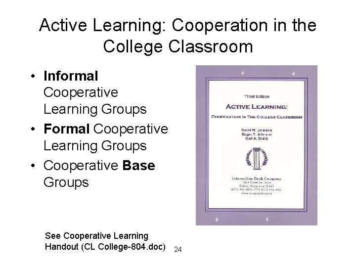 Active Learning: Cooperation in the College Classroom • Informal Cooperative Learning Groups • Formal