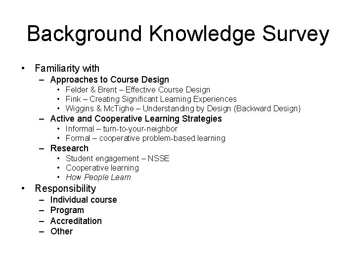 Background Knowledge Survey • Familiarity with – Approaches to Course Design • Felder &