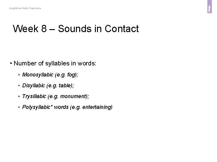 Anglistics Study Programme Week 8 – Sounds in Contact • Number of syllables in
