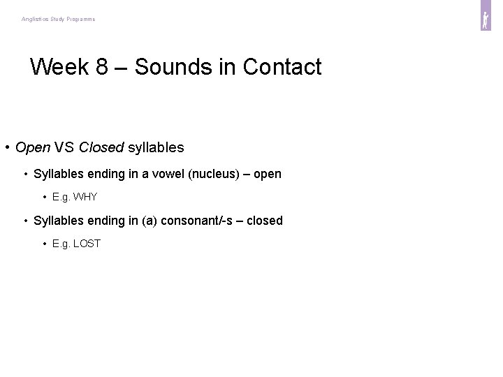 Anglistics Study Programme Week 8 – Sounds in Contact • Open VS Closed syllables