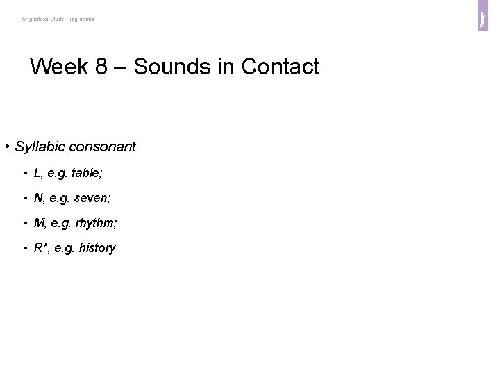 Anglistics Study Programme Week 8 – Sounds in Contact • Syllabic consonant • L,