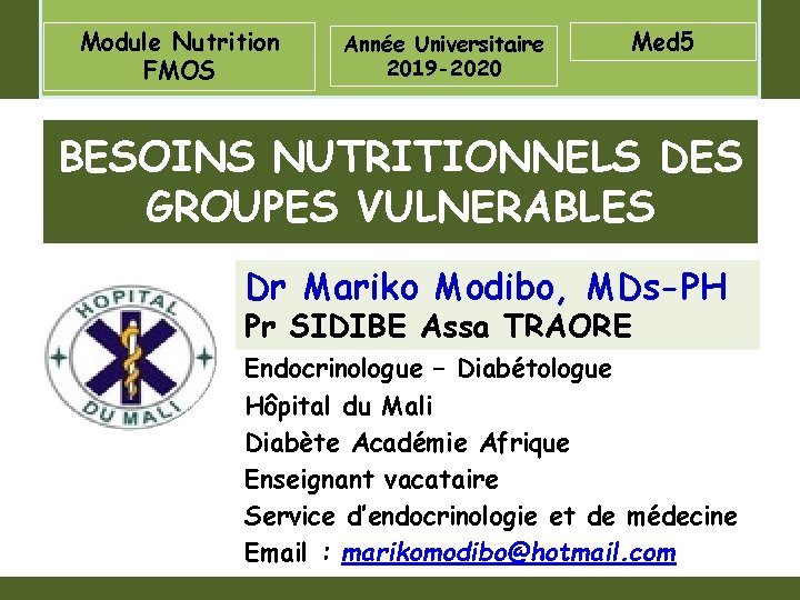 Module Nutrition FMOS Année Universitaire 2019 -2020 Med 5 BESOINS NUTRITIONNELS DES GROUPES VULNERABLES