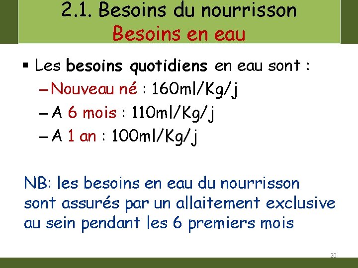 2. 1. Besoins du nourrisson Besoins en eau § Les besoins quotidiens en eau