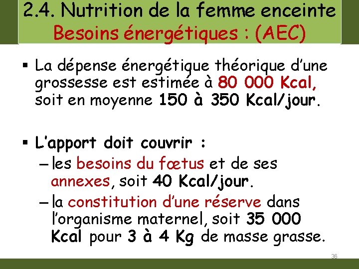 2. 4. Nutrition de la femme enceinte Besoins énergétiques : (AEC) § La dépense