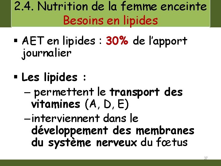 2. 4. Nutrition de la femme enceinte Besoins en lipides § AET en lipides