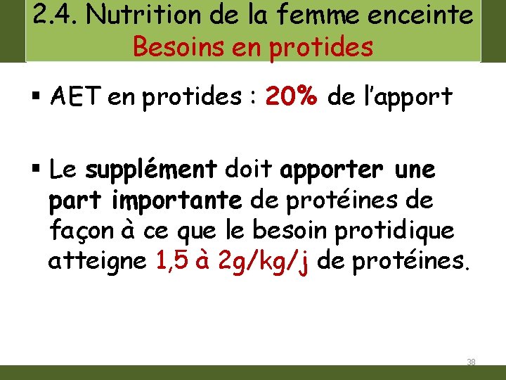 2. 4. Nutrition de la femme enceinte Besoins en protides § AET en protides