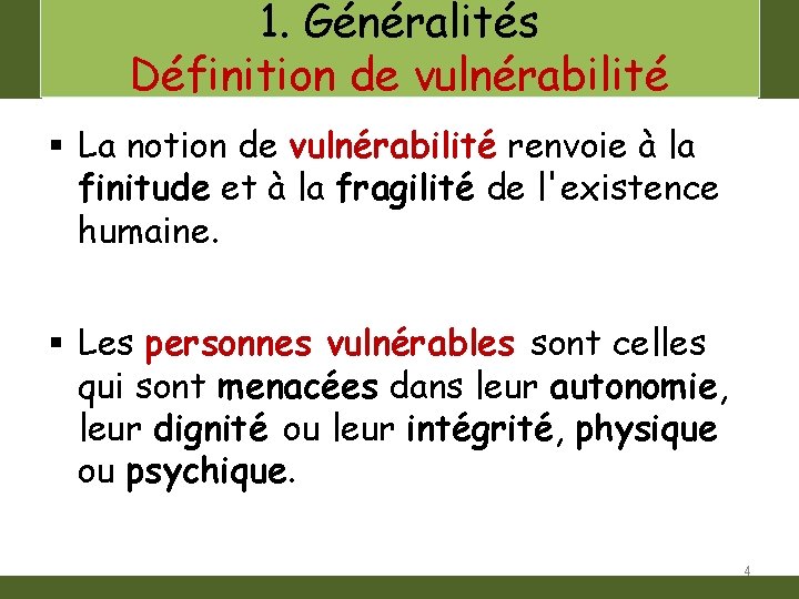 1. Généralités Définition de vulnérabilité § La notion de vulnérabilité renvoie à la finitude