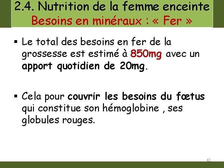 2. 4. Nutrition de la femme enceinte Besoins en minéraux : « Fer »