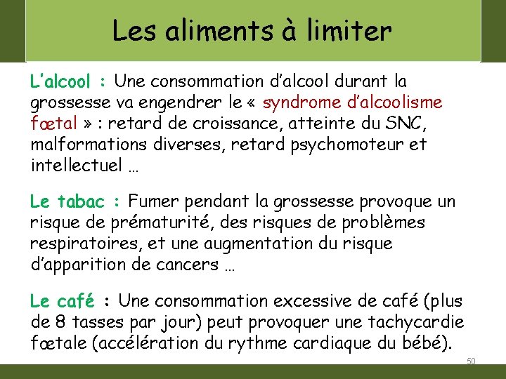 Les aliments à limiter L’alcool : Une consommation d’alcool durant la grossesse va engendrer